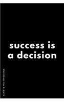 ACHIEVE THE IMPOSSIBLE Success is a decision.