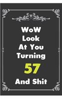Look At You Turning 57 And Shit