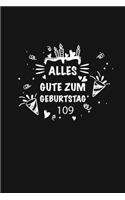 Alles Gute zum Geburtstag 109, Alles gute zum 109 jährigen jubiläum: Zeigen Sie Ihre Liebe mit diesem süßen - 109 Jahre - Geschenk Geburtstagsbuch, das als Tagebuch oder Notebook verwendet werden kann. Besser als eine
