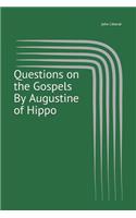 Questions on the Gospels By Augustine of Hippo