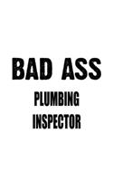 Bad Ass Plumbing Inspector: Best Plumbing Inspector Notebook, Journal Gift, Diary, Doodle Gift or Notebook - 6 x 9 Compact Size- 109 Blank Lined Pages