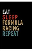 Eat Sleep Formula Racing Repeat Funny Sport Gift Idea: Lined Notebook / Journal Gift, 100 Pages, 6x9, Soft Cover, Matte Finish