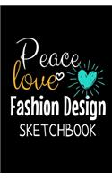 Peace Love Fashion Design Sketchbook