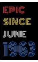 Epic Since June 1963 Notebook Birthday Gift For Women/Men/Boss/Coworkers/Colleagues/Students/Friends.