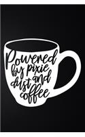 Powered By Pixie Dust And Coffee
