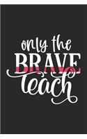 Only Brave Teach
