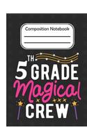 5th Grade Magical - Composition Notebook: School Composition Blank Lined Notebook For Kids And Teens Students/Home Work Notebook/School Subject Notebooks/Composition Notebooks