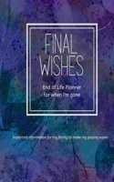 Final Wishes - End of Life Planner For When I'm Gone