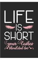 Life Is Short Your Lashes Shouldnt Be