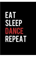 Eat Sleep Dance Repeat: College Ruled Lined Writing Notebook Journal, 6x9, 120 Pages