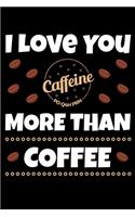 I Love You More Than Coffee