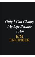 Only I Can Change My Life Because I Am E/M Engineer: Writing careers journals and notebook. A way towards enhancement