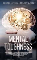 Mental Toughness: Train the Abilities of Brain and Mental Skills with Powerful Habits and Self Esteem, Control Your Own Thoughts and Feelings, Develop a Strong and Un