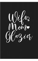 Wife Mom Glazier