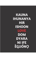 Love in Different Nigerian Languages Blank Lines Notebook/Journal