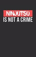Ninjutsu is not a Crime: Personal Planner 24 month 100 page 6 x 9 Dated Calendar Notebook For 2020-2021 Academic Year
