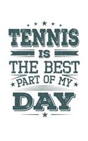 Tennis Is The Best Part Of My Day: Funny Cool Tennis Journal - Notebook - Workbook - Diary - Planner- 6x9 - 120 Quad Paper Pages - Cute Gift For Tennis Players, Tennis Coaches, Fans, 