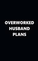 2020 Weekly Planner Funny Theme Overworked Husband Plans Black White 134 Pages