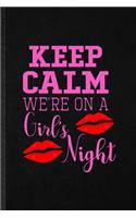 Keep Calm We're on a Girl's Night