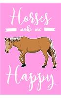 Horses Make Me Happy: 6x9" Dot Bullet Notebook/Journal Funny Horse Rider Gift Idea