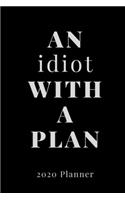 An Idiot with a Plan