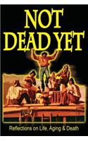 Not Dead Yet