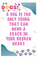 A dog is the only thing that can mend a crack in your broken heart: Journal Notebook for Dog Lover 6&#8242; x 9&#8242;, 100 Lined pages
