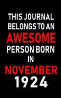 This Journal belongs to an Awesome Person Born in November 1924: Blank Lined 6x9 Born In November with Birth Year Journal Notebooks Diary. Makes a Perfect Birthday Gift and an Alternative to B-day Present or a Car