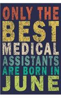 Only The Best Medical Assistants Are Born In June: Funny Vintage Medical Assistant Gift Journal