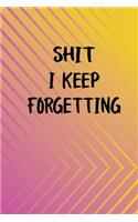 Shit I Keep Forgetting