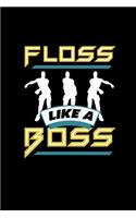 Floss Like A Boss