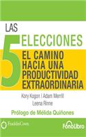 5 Elecciones, El Camino Hacia Una Productividad Extraordinaria