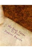 My Soul Turns To Fire