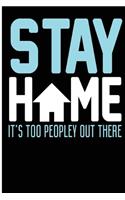 Stay Home It's Too Peopley Out There