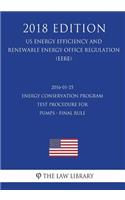 2016-01-25 Energy Conservation Program - Test Procedure for Pumps - Final rule (US Energy Efficiency and Renewable Energy Office Regulation) (EERE) (2018 Edition)
