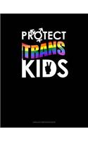 Protect Trans Kids: Unruled Composition Book