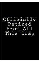 Officially Retired From All This Crap: Blank Lined Journal