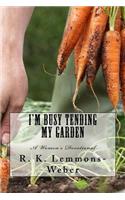 I'm Busy Tending My Garden
