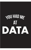 You Had Me At Data
