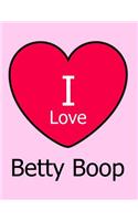 I Love Betty Boop: Large Pink Notebook/Journal for Writing 100 Pages, Betty Boop Gift for Girls, Boys, Women and Men