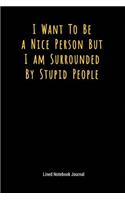 I Want to Be a Nice Person But I Am Surrounded by Stupid People