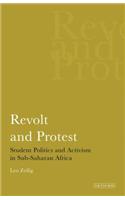 Revolt and Protest Student Politics and Activism in Sub-saharan Africa