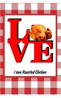 I Love Roasted Chicken: Picnic Food Writing Journal