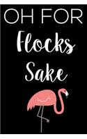 Oh For Flocks Sake: 6x9 Notebook, Ruled, Funny Flamingo Notebook, Sassy Sarcastic Stress Relief Diary, Office Work Journal, for Women, Lady Boss