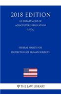 Federal Policy for Protection of Human Subjects (Us Department of Agriculture Regulation) (Usda) (2018 Edition)