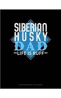 Siberian Husky Dad Life Is Ruff: Graph Paper Notebook - 1/2 Inch Squares(1322 Graph Paper Notebook - 1/2 Inch Squares)