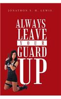 Always Leave Your Guard Up