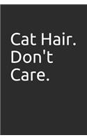 Cat Hair. Don't Care.