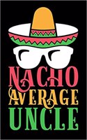 Nacho Average Uncle