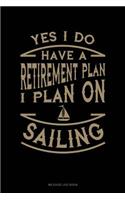 Yes I Do Have a Retirement Plan I Plan on Sailing: Mileage Log Book(106 Mileage Log Book)